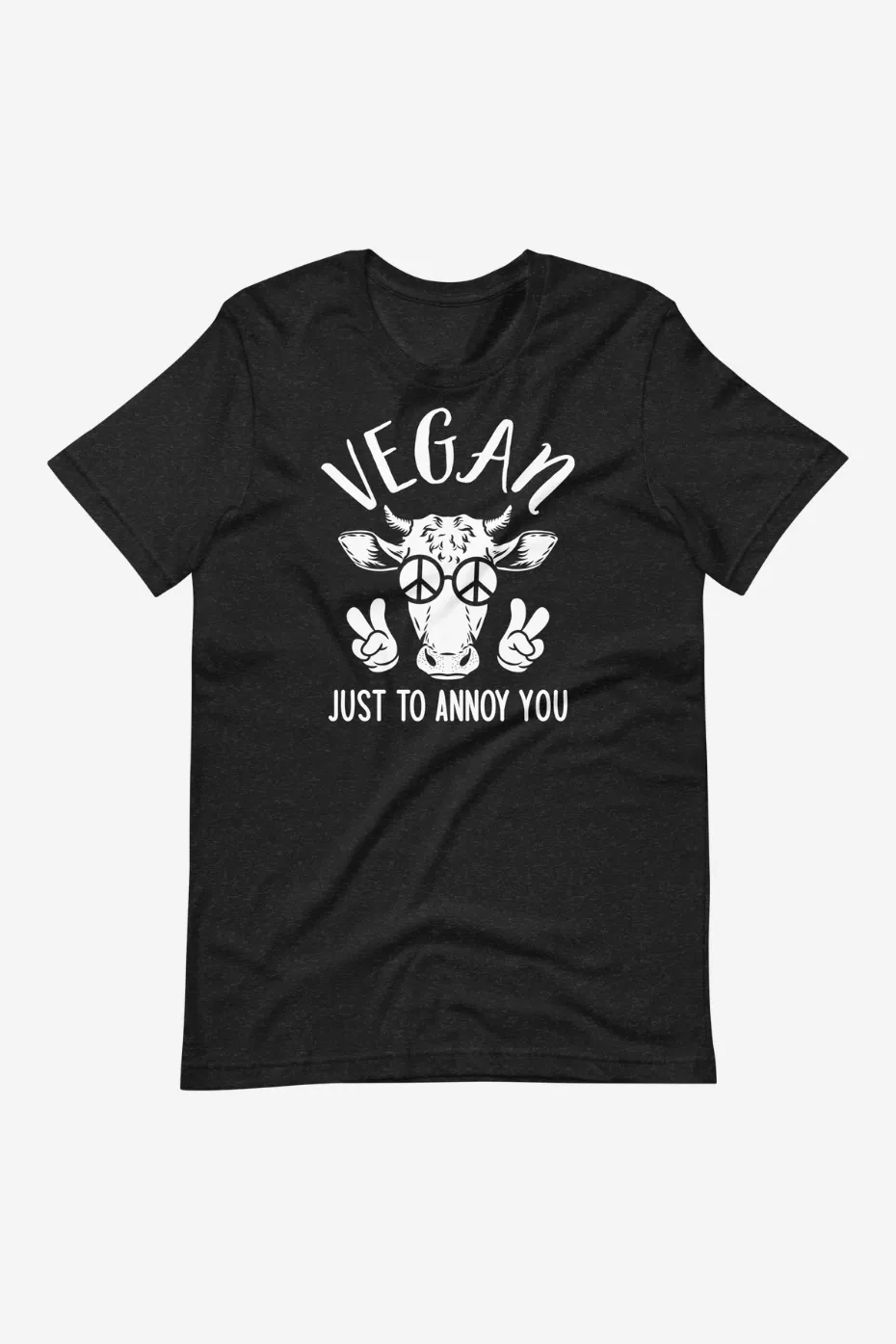 Just To Annoy You - Unisex Vegan T-shirt